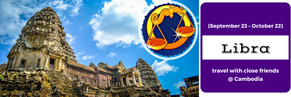 Libra - travel with close friends @ Cambodia