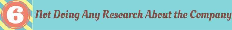 #6 Not Doing Any Research About the Company